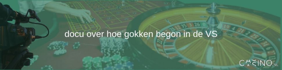 Casino.nl docu over hoe gokken begon in VS
