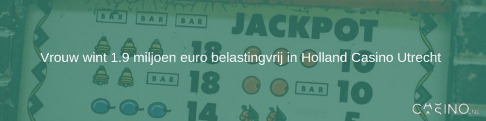 Vrouw wint 1.9 miljoen euro belastingvrij in Holland Casino Utrecht