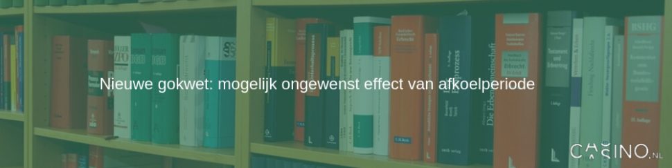 Nieuwe gokwet: mogelijk ongewenst effect van afkoelperiode