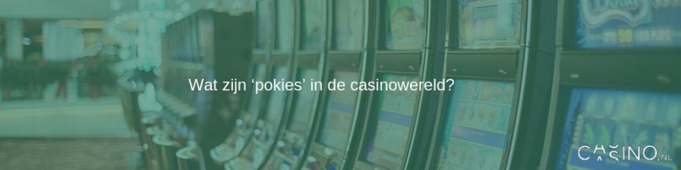 Wat zijn pokies in de casino wereld?