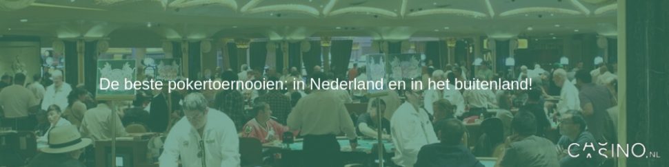 Beste pokertoernooien in Nederland en buitenland